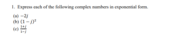 Solved: 1. Express each of the following complex numbers in exponential ...