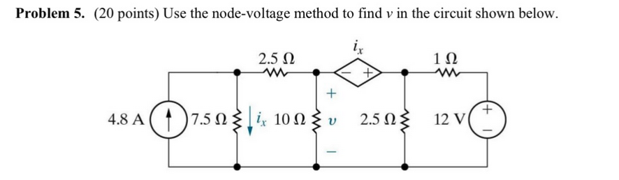 Solved: Problem 5. (20 points) Use the node-voltage method to find v in ...